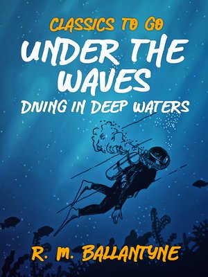 cover image of Under the Waves Diving in Deep Waters
